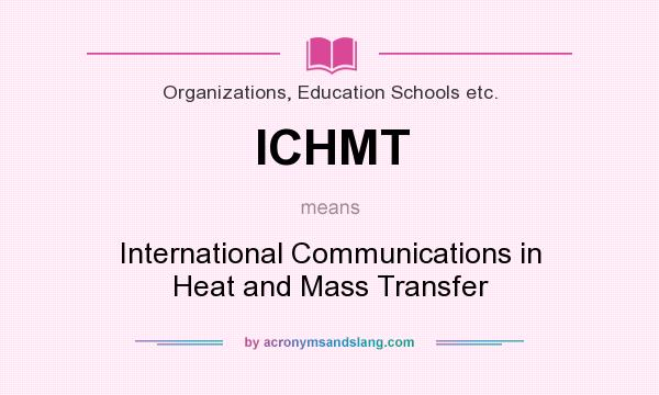 What does ICHMT mean? It stands for International Communications in Heat and Mass Transfer