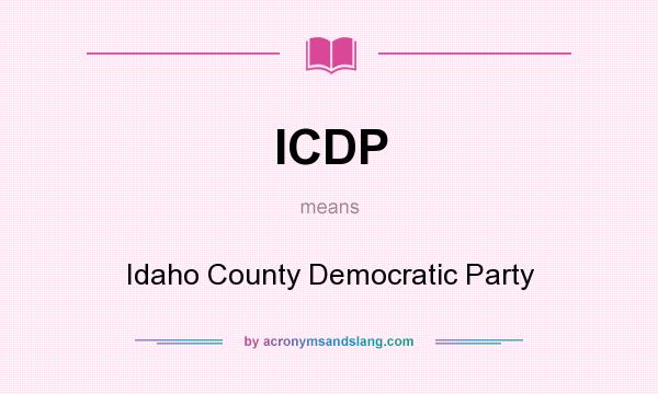 What does ICDP mean? It stands for Idaho County Democratic Party