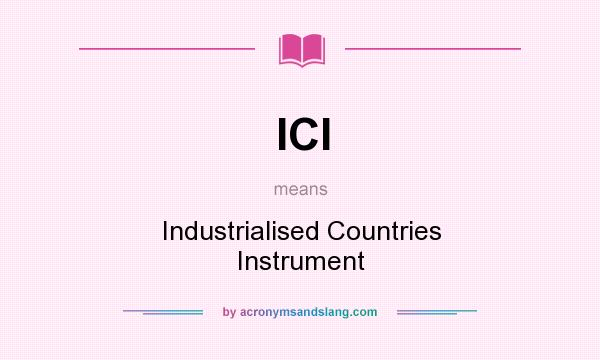 What does ICI mean? It stands for Industrialised Countries Instrument