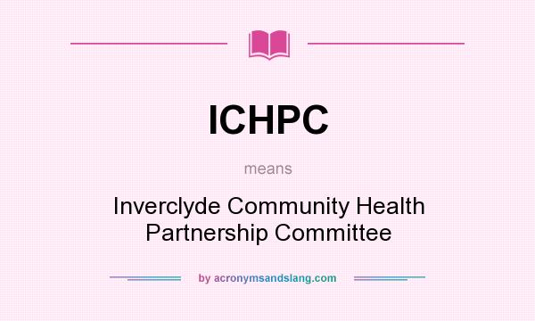 What does ICHPC mean? It stands for Inverclyde Community Health Partnership Committee