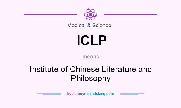What does ICLP mean? It stands for Institute of Chinese Literature and Philosophy