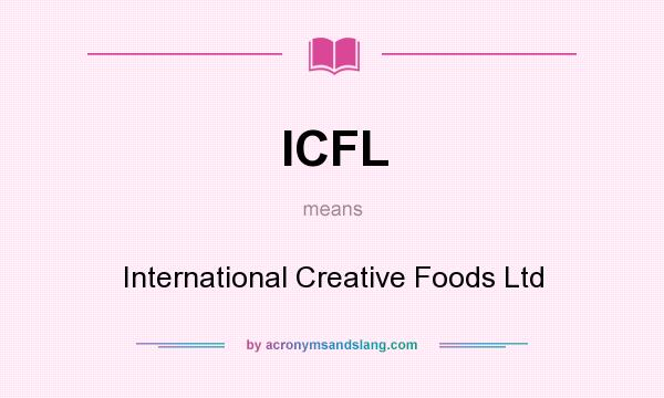 What does ICFL mean? It stands for International Creative Foods Ltd