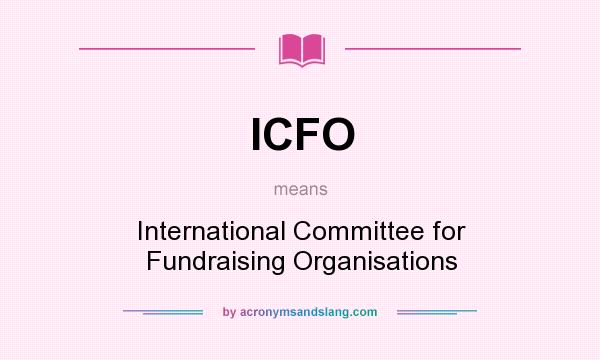 What does ICFO mean? It stands for International Committee for Fundraising Organisations