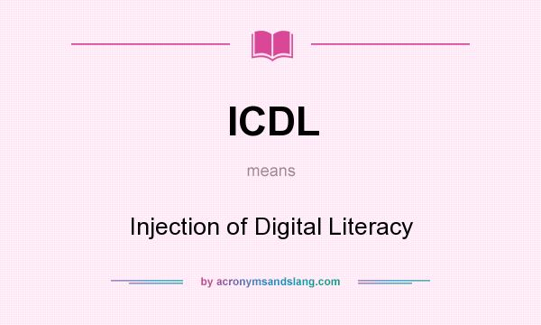 What does ICDL mean? It stands for Injection of Digital Literacy