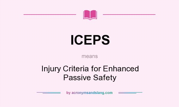 What does ICEPS mean? It stands for Injury Criteria for Enhanced Passive Safety