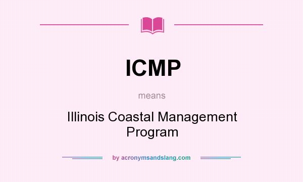 What does ICMP mean? It stands for Illinois Coastal Management Program