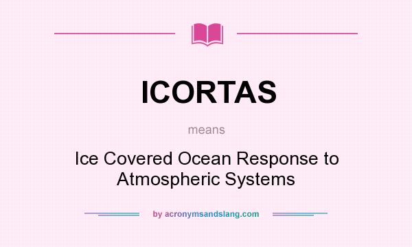 What does ICORTAS mean? It stands for Ice Covered Ocean Response to Atmospheric Systems