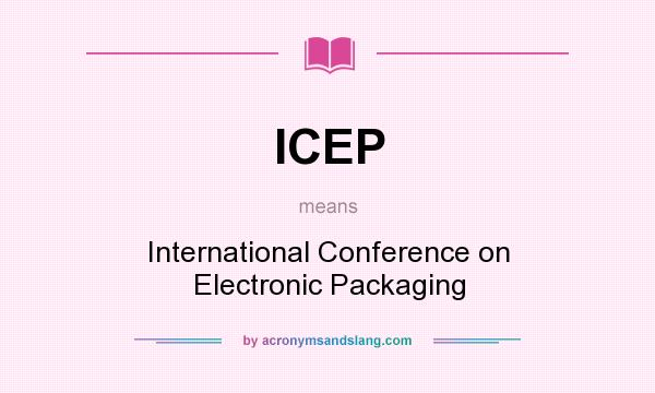 What does ICEP mean? It stands for International Conference on Electronic Packaging