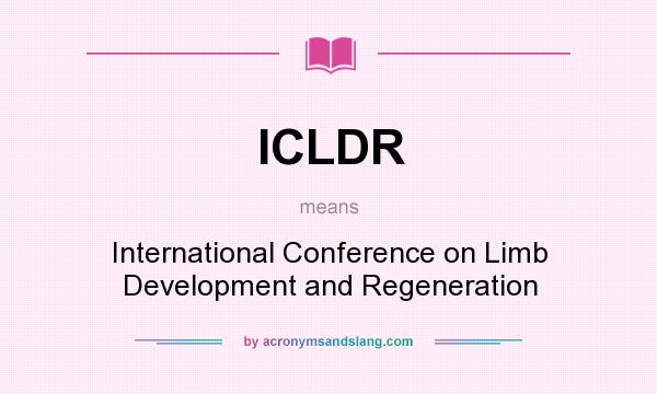 What does ICLDR mean? It stands for International Conference on Limb Development and Regeneration