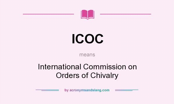 What does ICOC mean? It stands for International Commission on Orders of Chivalry