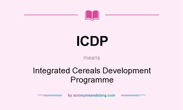 What does ICDP mean? It stands for Integrated Cereals Development Programme