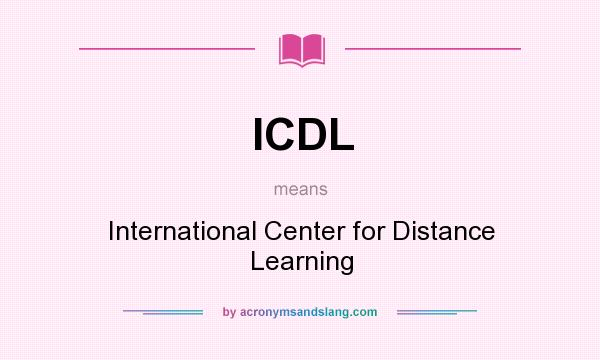 What does ICDL mean? It stands for International Center for Distance Learning