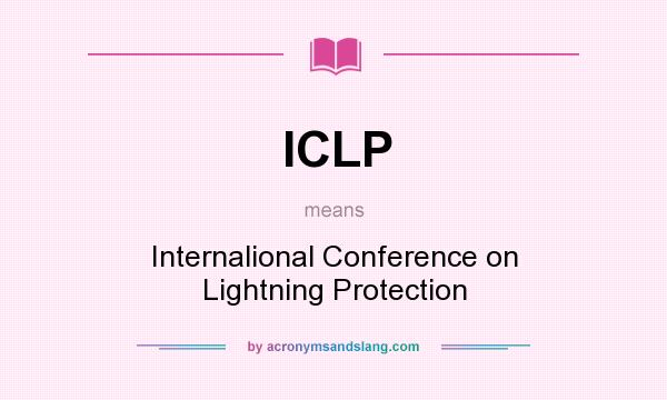 What does ICLP mean? It stands for Internalional Conference on Lightning Protection