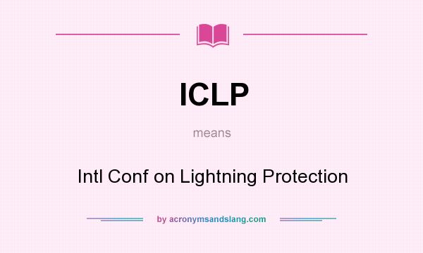 What does ICLP mean? It stands for Intl Conf on Lightning Protection