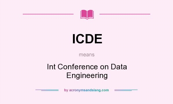 What does ICDE mean? It stands for Int Conference on Data Engineering
