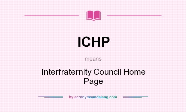 What does ICHP mean? It stands for Interfraternity Council Home Page