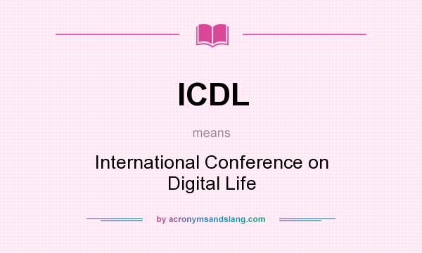 What does ICDL mean? It stands for International Conference on Digital Life