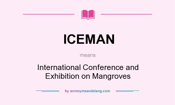 What does ICEMAN mean? It stands for International Conference and Exhibition on Mangroves