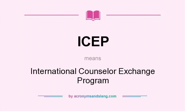 What does ICEP mean? It stands for International Counselor Exchange Program