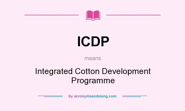 What does ICDP mean? It stands for Integrated Cotton Development Programme