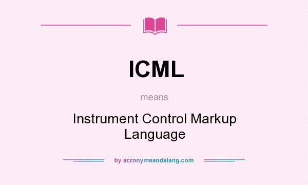 What does ICML mean? It stands for Instrument Control Markup Language
