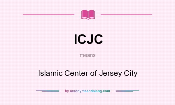 What does ICJC mean? It stands for Islamic Center of Jersey City