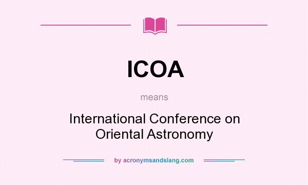 What does ICOA mean? It stands for International Conference on Oriental Astronomy