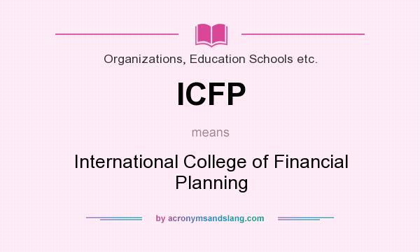 What does ICFP mean? It stands for International College of Financial Planning
