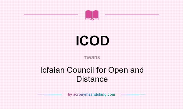 What does ICOD mean? It stands for Icfaian Council for Open and Distance