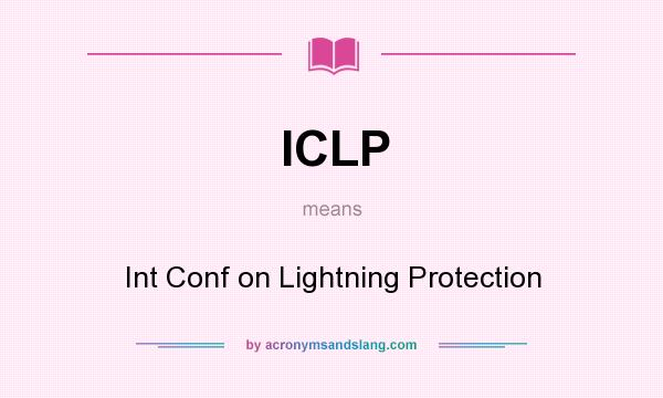 What does ICLP mean? It stands for Int Conf on Lightning Protection