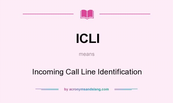 What does ICLI mean? It stands for Incoming Call Line Identification