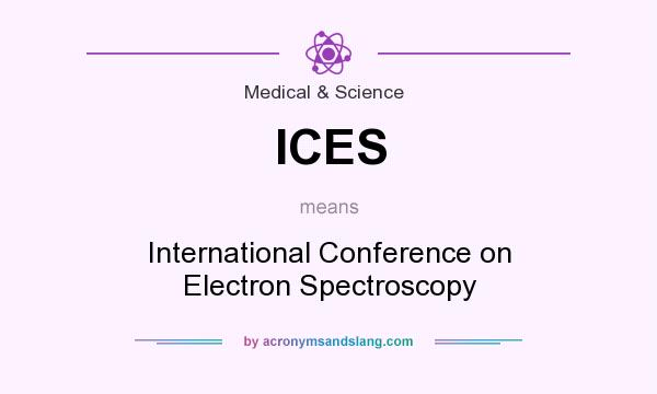 What does ICES mean? It stands for International Conference on Electron Spectroscopy