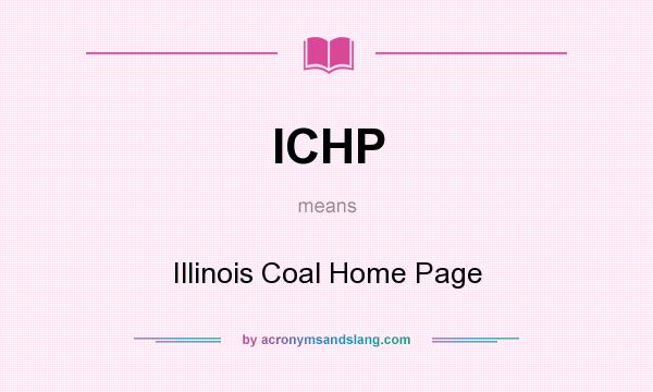 What does ICHP mean? It stands for Illinois Coal Home Page