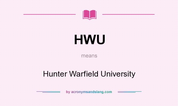 What does HWU mean? It stands for Hunter Warfield University