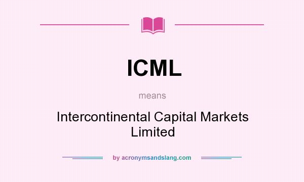 What does ICML mean? It stands for Intercontinental Capital Markets Limited