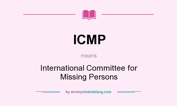What does ICMP mean? It stands for International Committee for Missing Persons