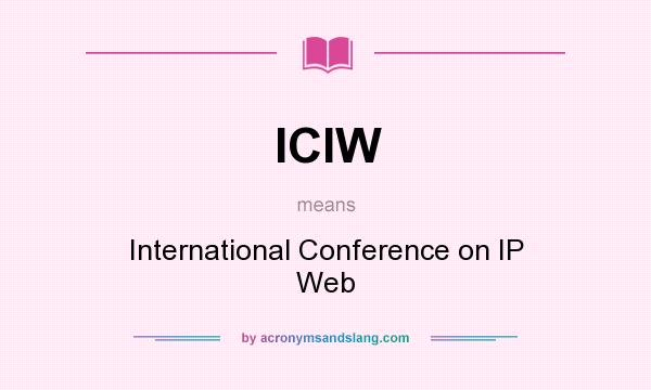 What does ICIW mean? It stands for International Conference on IP Web