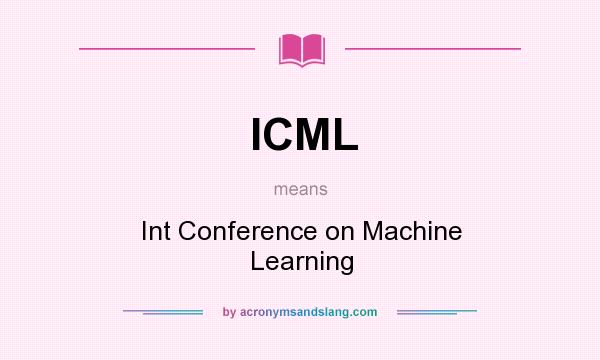 What does ICML mean? It stands for Int Conference on Machine Learning