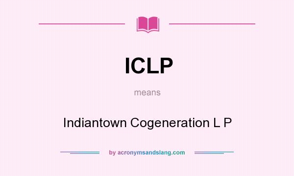 What does ICLP mean? It stands for Indiantown Cogeneration L P