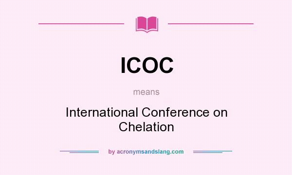 What does ICOC mean? It stands for International Conference on Chelation