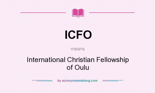 What does ICFO mean? It stands for International Christian Fellowship of Oulu