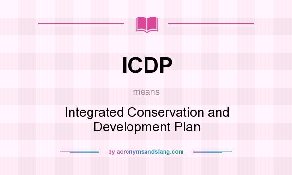 What does ICDP mean? It stands for Integrated Conservation and Development Plan