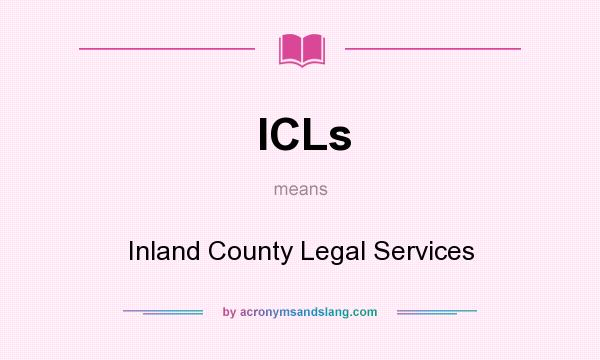 What does ICLs mean? It stands for Inland County Legal Services