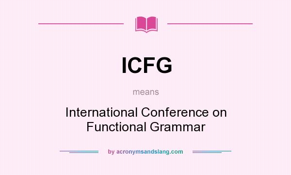 What does ICFG mean? It stands for International Conference on Functional Grammar