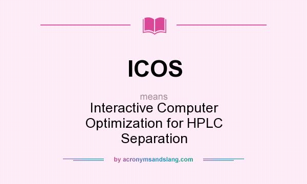 What does ICOS mean? It stands for Interactive Computer Optimization for HPLC Separation
