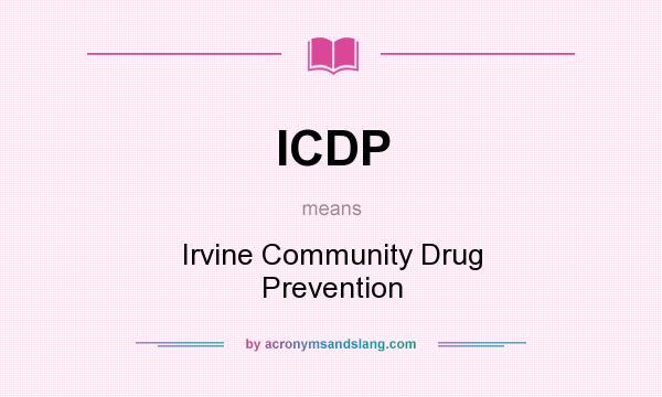 What does ICDP mean? It stands for Irvine Community Drug Prevention