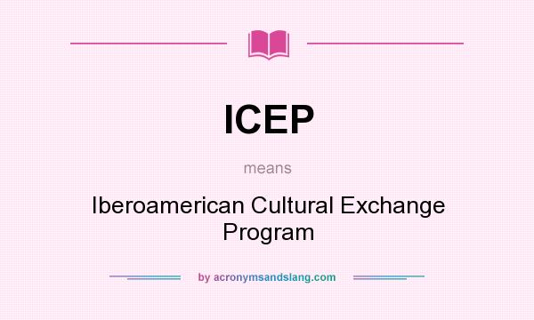 What does ICEP mean? It stands for Iberoamerican Cultural Exchange Program