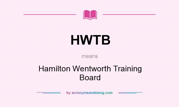 What does HWTB mean? It stands for Hamilton Wentworth Training Board
