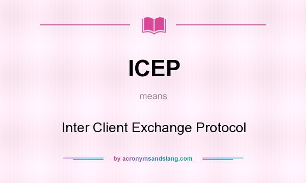 What does ICEP mean? It stands for Inter Client Exchange Protocol