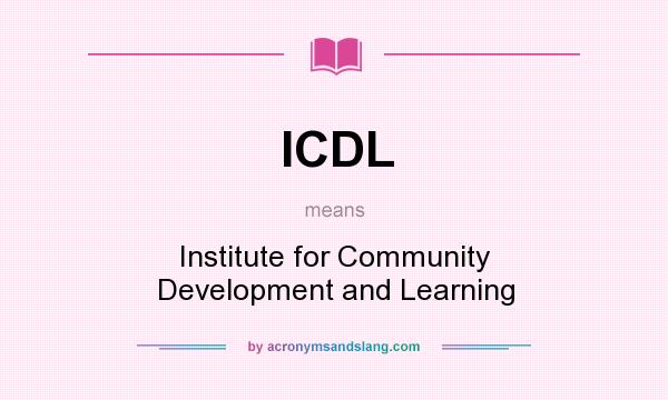 What does ICDL mean? It stands for Institute for Community Development and Learning
